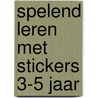 Spelend leren met stickers 3-5 jaar by A. Engelen