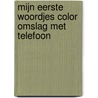 Mijn eerste woordjes color omslag met telefoon by Unknown