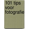 101 tips voor fotografie by D. Courboin