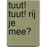 Tuut! Tuut! Rij je mee? door V. Smeulders