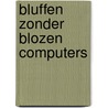 Bluffen zonder blozen computers by Robert Ainsley