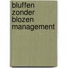 Bluffen zonder blozen management door Courtis