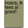 Hoera, ik lees al goed! door R. Verreth