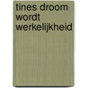Tines droom wordt werkelijkheid by A.M. Martin