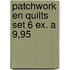 Patchwork en quilts set 6 ex. a 9,95