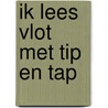 Ik lees vlot met Tip en Tap door Brigitte Minne