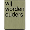 Wij worden ouders by Nees Delaval