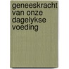 Geneeskracht van onze dagelykse voeding by Gerhard