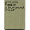 Groot junior vraag- en antwoordenboek voor adc door J. Blockerije