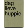 Dag lieve huppie by Unknown