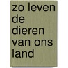 Zo leven de dieren van ons land by Jonas de Vries