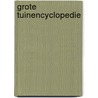 Grote tuinencyclopedie by Ton van Wijlen