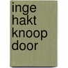 Inge hakt knoop door by Beverly Martin