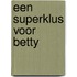 Een superklus voor Betty