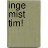 Inge mist Tim! door A.M. Martin