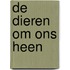De dieren om ons heen
