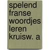 Spelend franse woordjes leren kruisw. a door Onbekend