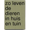 Zo leven de dieren in huis en tuin door Vries
