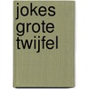Jokes grote twijfel by A.M. Martin