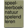 Speel- leerboek natuur spelend leren by Roelandts