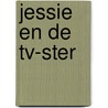 Jessie en de TV-ster door A.M. Martin