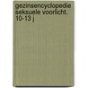 Gezinsencyclopedie seksuele voorlicht. 10-13 j by Martine Laurent