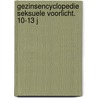 Gezinsencyclopedie seksuele voorlicht. 10-13 j door Martine Laurent