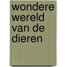 Wondere wereld van de dieren by Sophie Mitchell