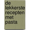 De lekkerste recepten met pasta door Tineke de Lang