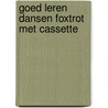 Goed leren dansen foxtrot met cassette door Onbekend