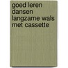 Goed leren dansen langzame wals met cassette by Unknown