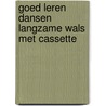 Goed leren dansen langzame wals met cassette door Onbekend