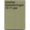 Speelse taaloefeningen 10-11 jaar door Onbekend