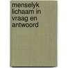 Menselyk lichaam in vraag en antwoord by Unknown