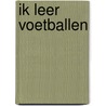 Ik leer voetballen door Onbekend