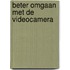 Beter omgaan met de videocamera