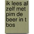 Ik lees al zelf met pim de beer in t bos