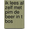 Ik lees al zelf met pim de beer in t bos by Nita Veeren