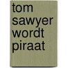 Tom sawyer wordt piraat by Mark Twain