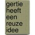 Gertie heeft een reuze idee