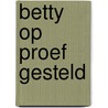 Betty op proef gesteld by Beverly Martin