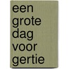 Een grote dag voor Gertie door A.M. Martin