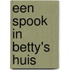 Een spook in Betty's huis door A.M. Martin