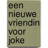 Een nieuwe vriendin voor Joke