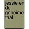 Jessie en de geheime taal door A.M. Martin