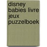 Disney babies livre jeux puzzelboek by Walt Disney