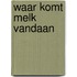 Waar komt melk vandaan