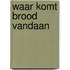 Waar komt brood vandaan