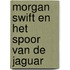 Morgan swift en het spoor van de jaguar