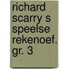 Richard scarry s speelse rekenoef. gr. 3 door Huck Scarry
